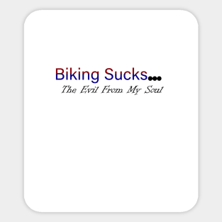 07-Biking Sucks The Evil From My Soul Sticker